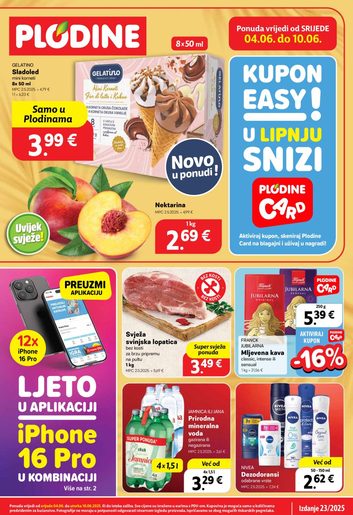 Prelistajte ovaj Plodine katalog, vrijedi od 04.06. do 10.06.
