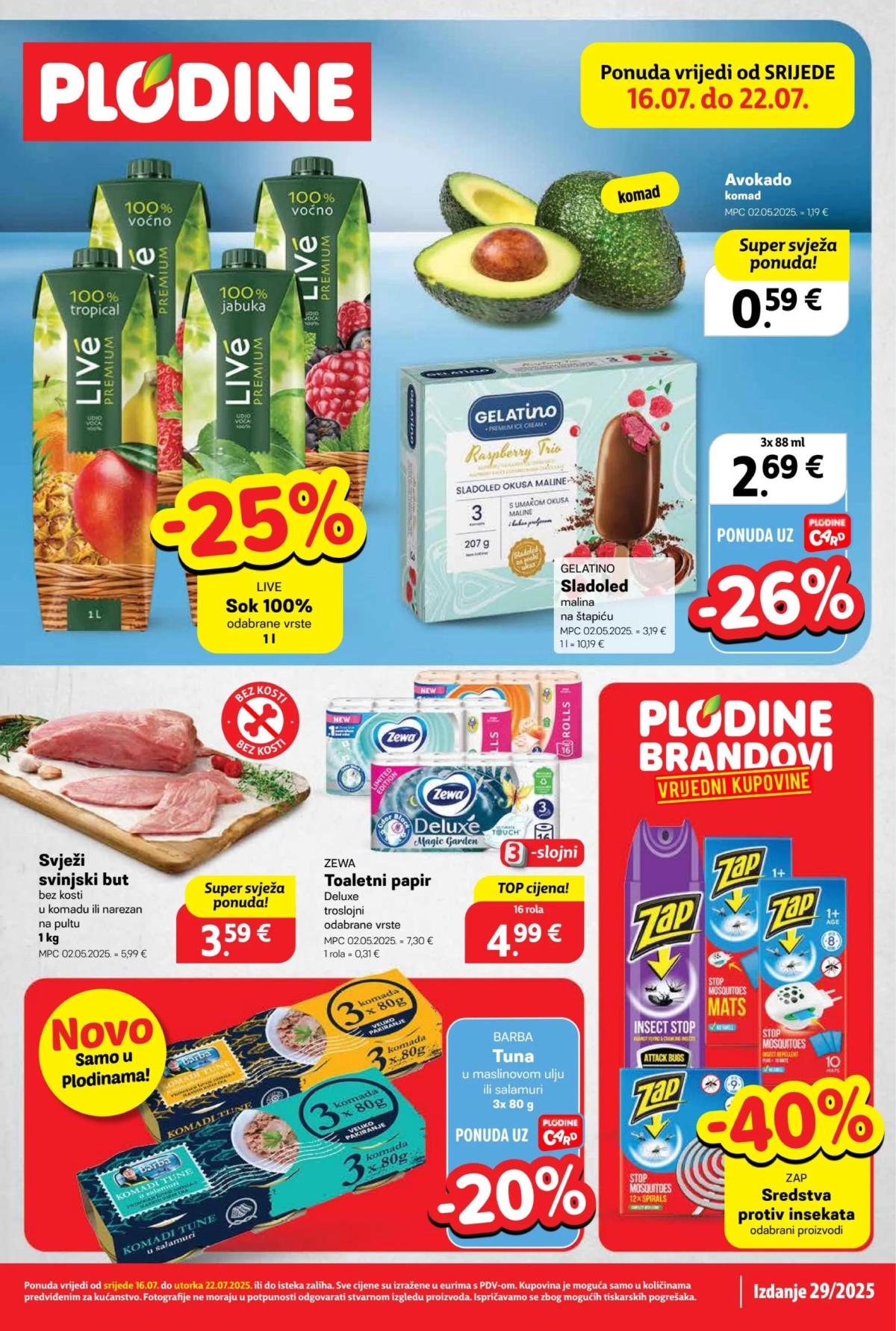 Prelistajte katalog Plodine, vrijedi od 16.07. do 22.07.