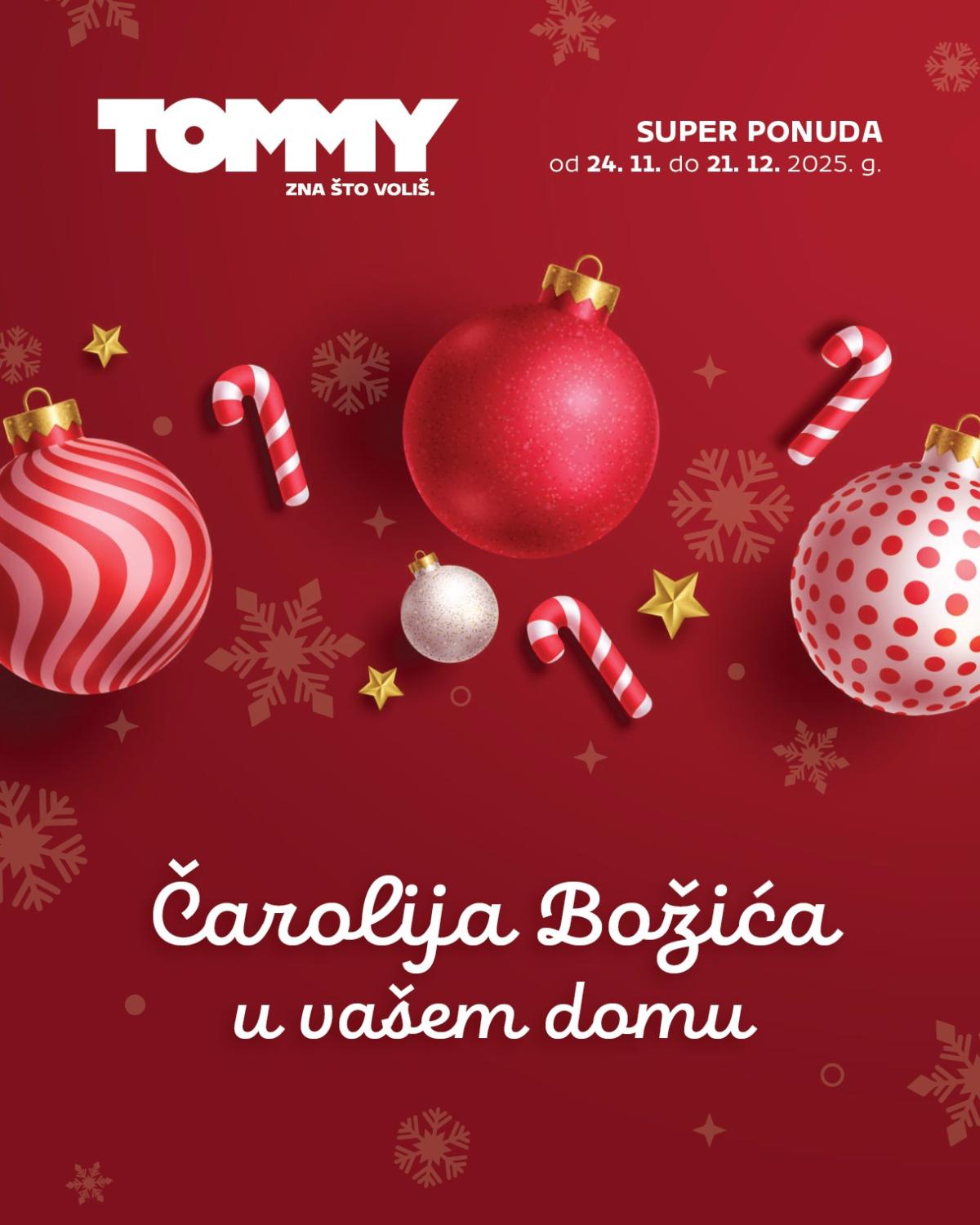 Prelistajte katalog Tommy - Super ponuda božićnih ukrasa, vrijedi od 24.11. do 21.12.