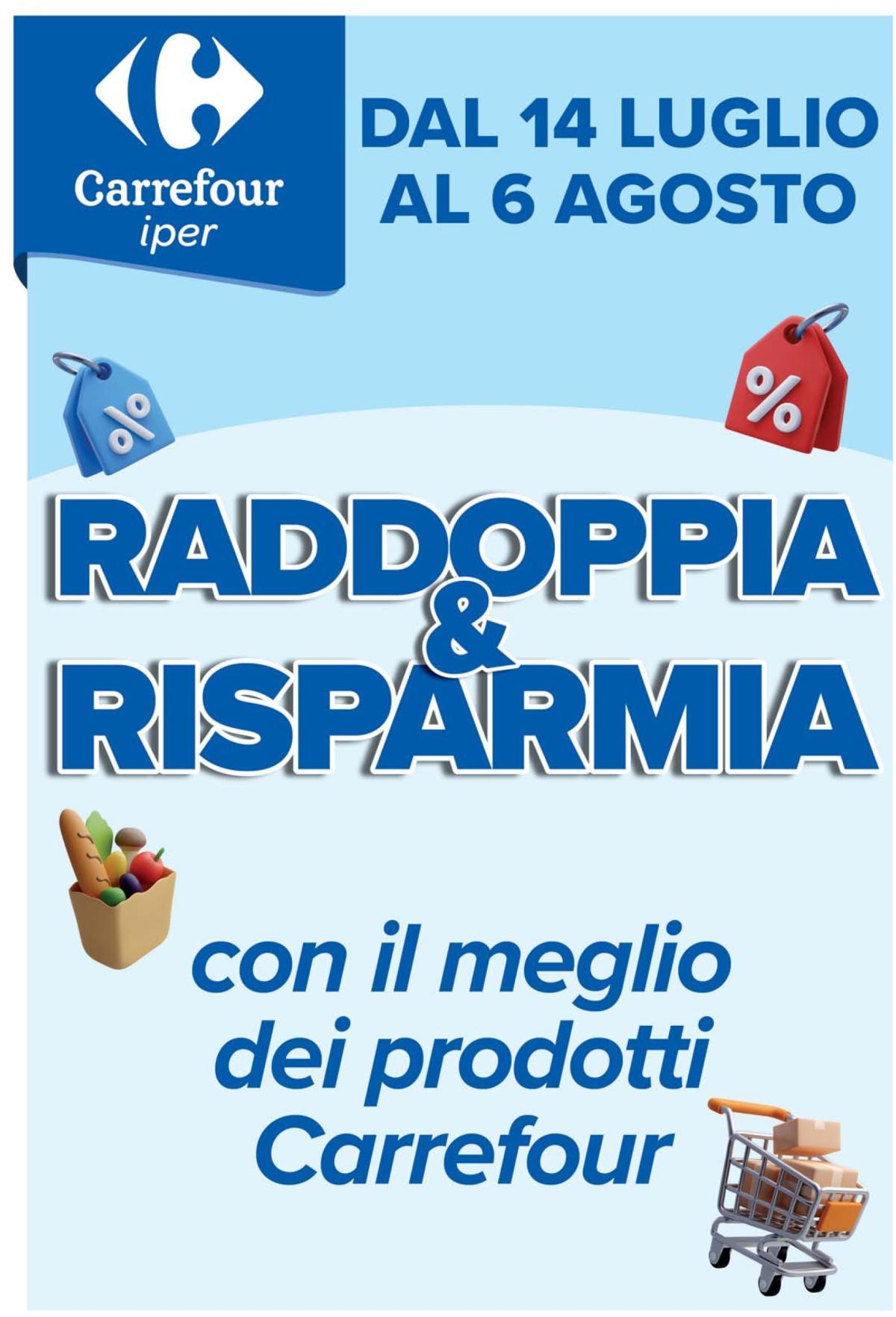 Volantino Carrefour - Raddoppia & Risparmia valido dal 14/07 al 06/08