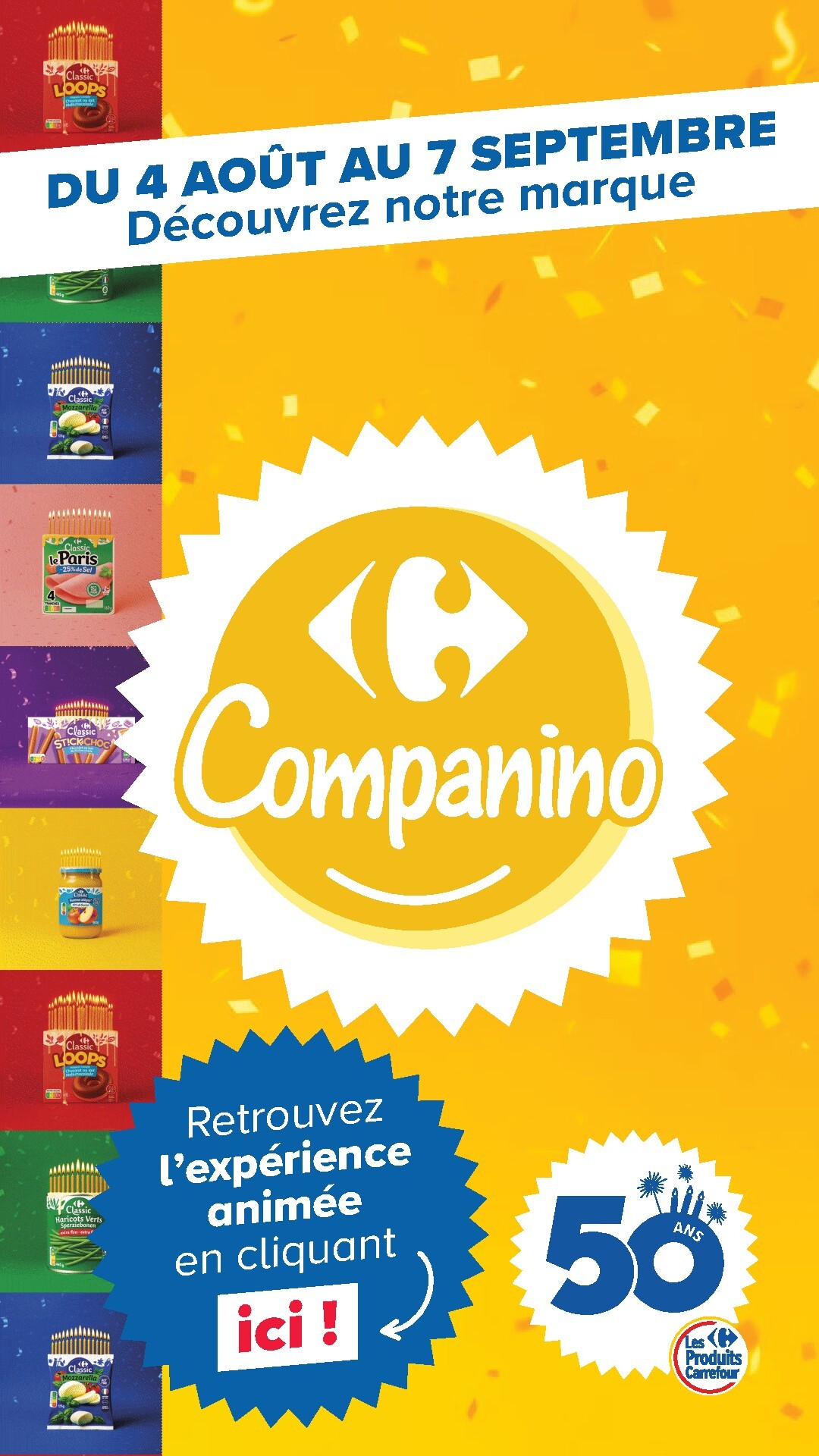 Current Carrefour - Découvrez LA Marque Carrefour Companino leaflet valid from du mardi 04/08/2026 to du lundi 07/09/2026