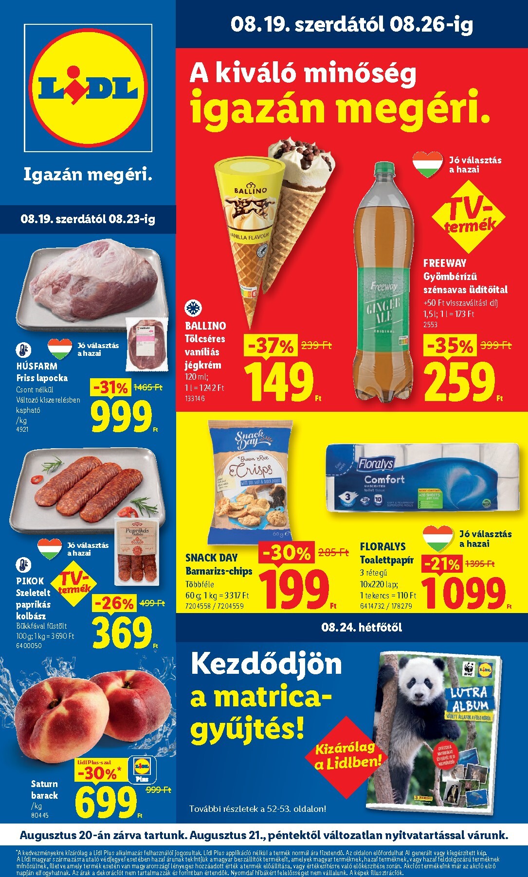 A jövőbeli Lidl akciós újság szerdától 2026.08.19.-tól szerdától 2026.08.26.-ig érvényes.