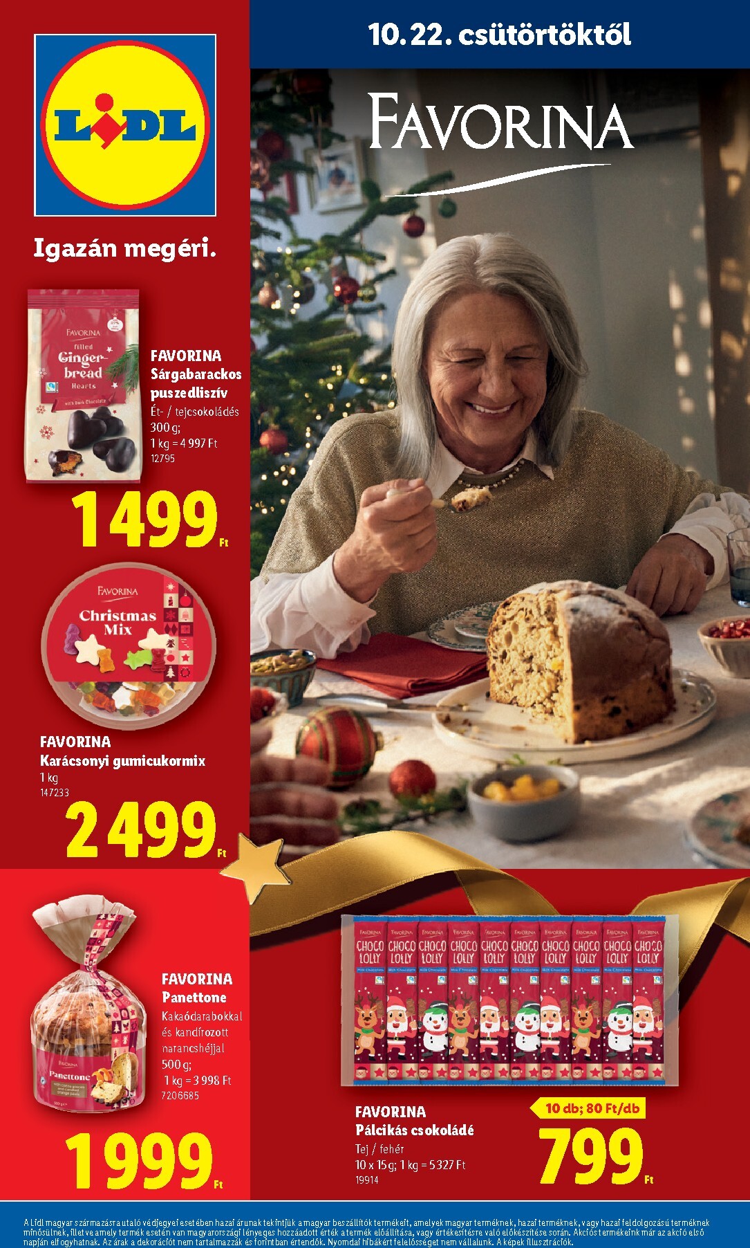 A jövőbeli Lidl - Favorina akciós újság csütörtöktől 2026.10.22.-tól csütörtöktől 2026.12.24.-ig érvényes.