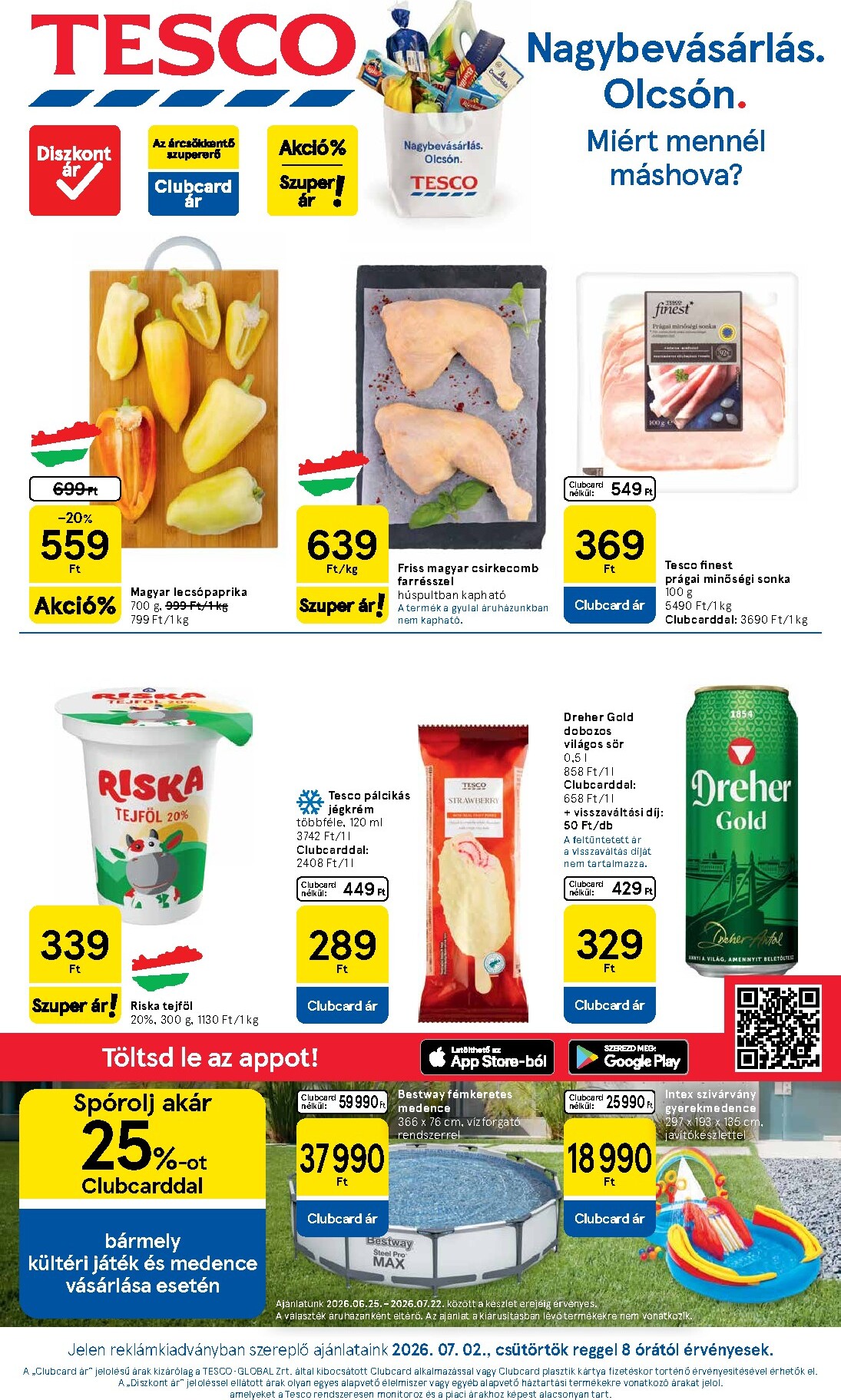 A jövőbeli Tesco akciós újság csütörtöktől 2026.07.02.-tól szerdától 2026.07.08.-ig érvényes.