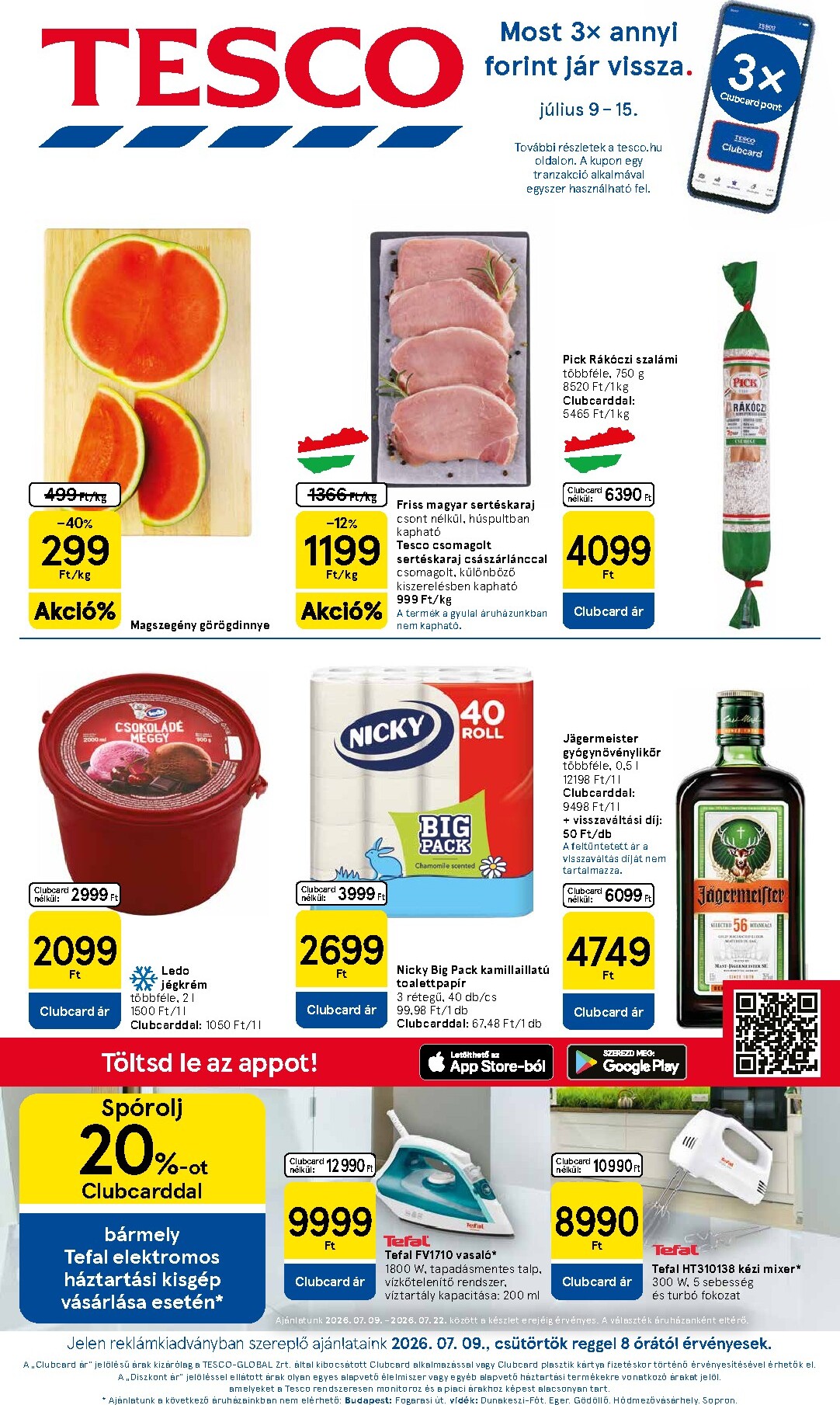A jövőbeli Tesco akciós újság csütörtöktől 2026.07.09.-tól szerdától 2026.07.15.-ig érvényes.