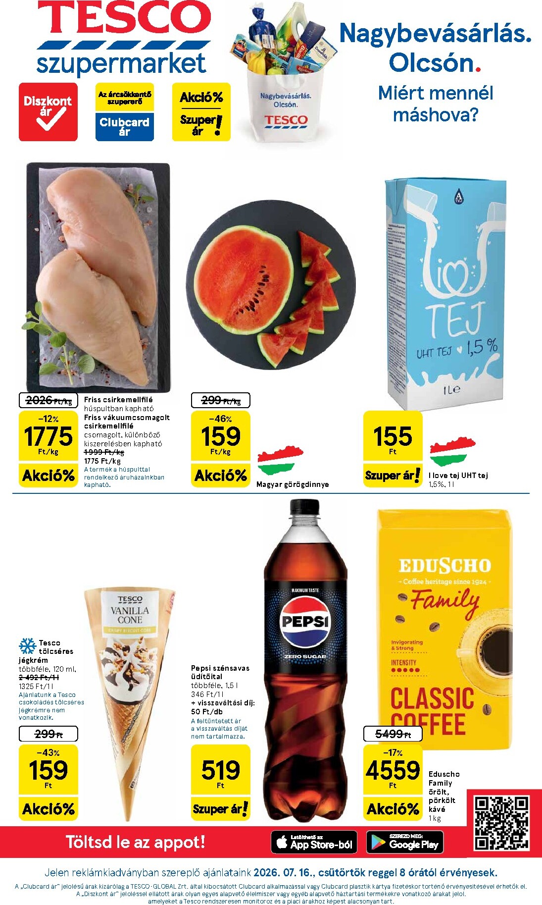 A jövőbeli Tesco Szupermarket akciós újság csütörtöktől 2026.07.16.-tól szerdától 2026.07.22.-ig érvényes.
