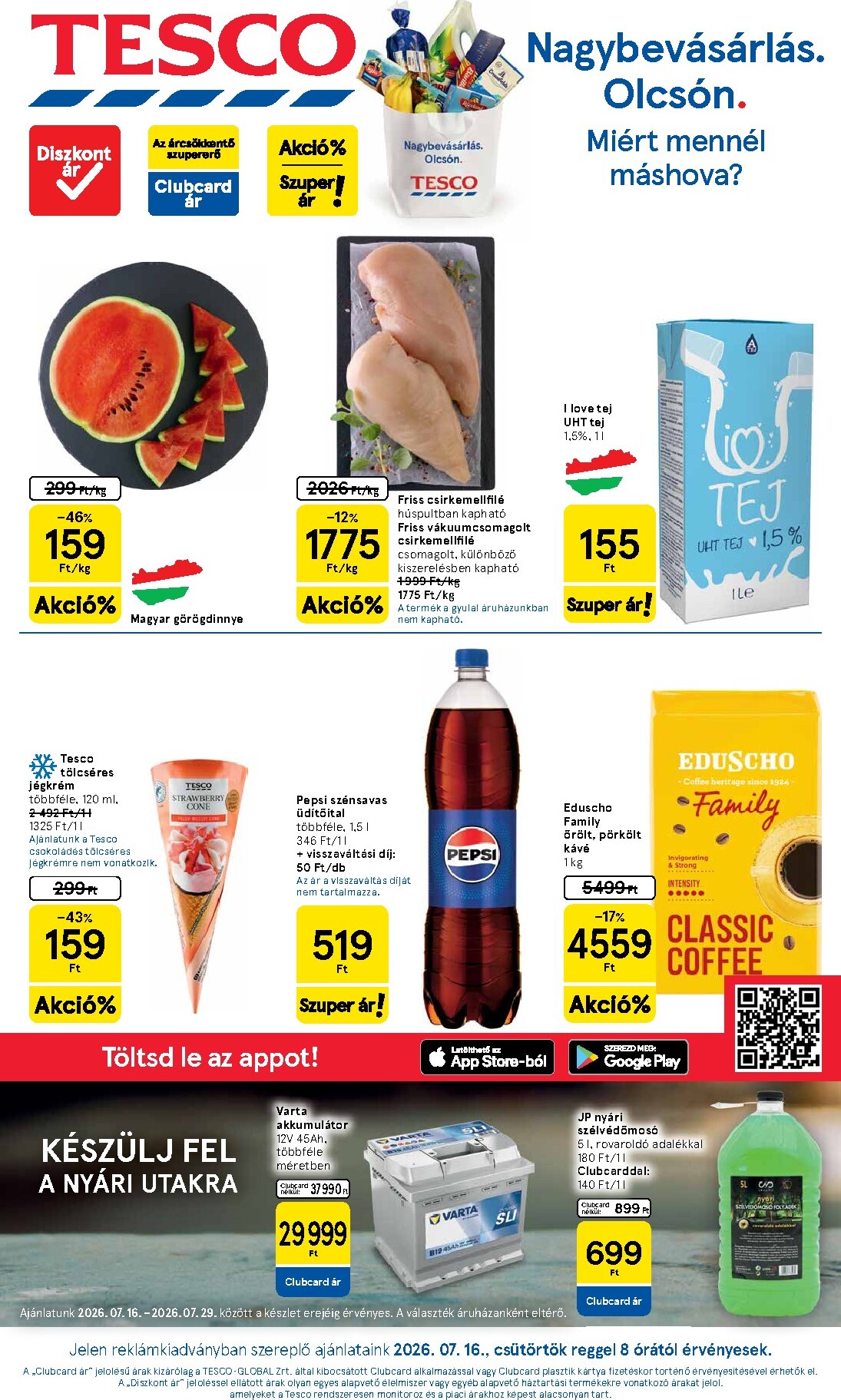 A jövőbeli Tesco akciós újság csütörtöktől 2026.07.16.-tól szerdától 2026.07.22.-ig érvényes.