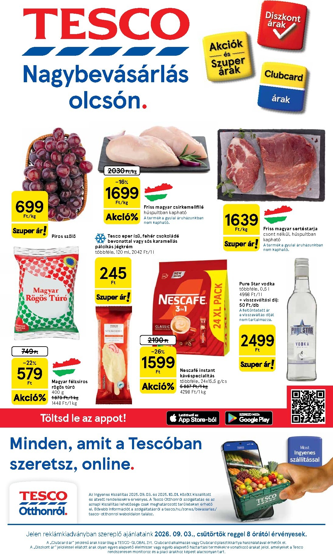 A jövőbeli Tesco akciós újság csütörtöktől 2026.09.03.-tól szerdától 2026.09.09.-ig érvényes.