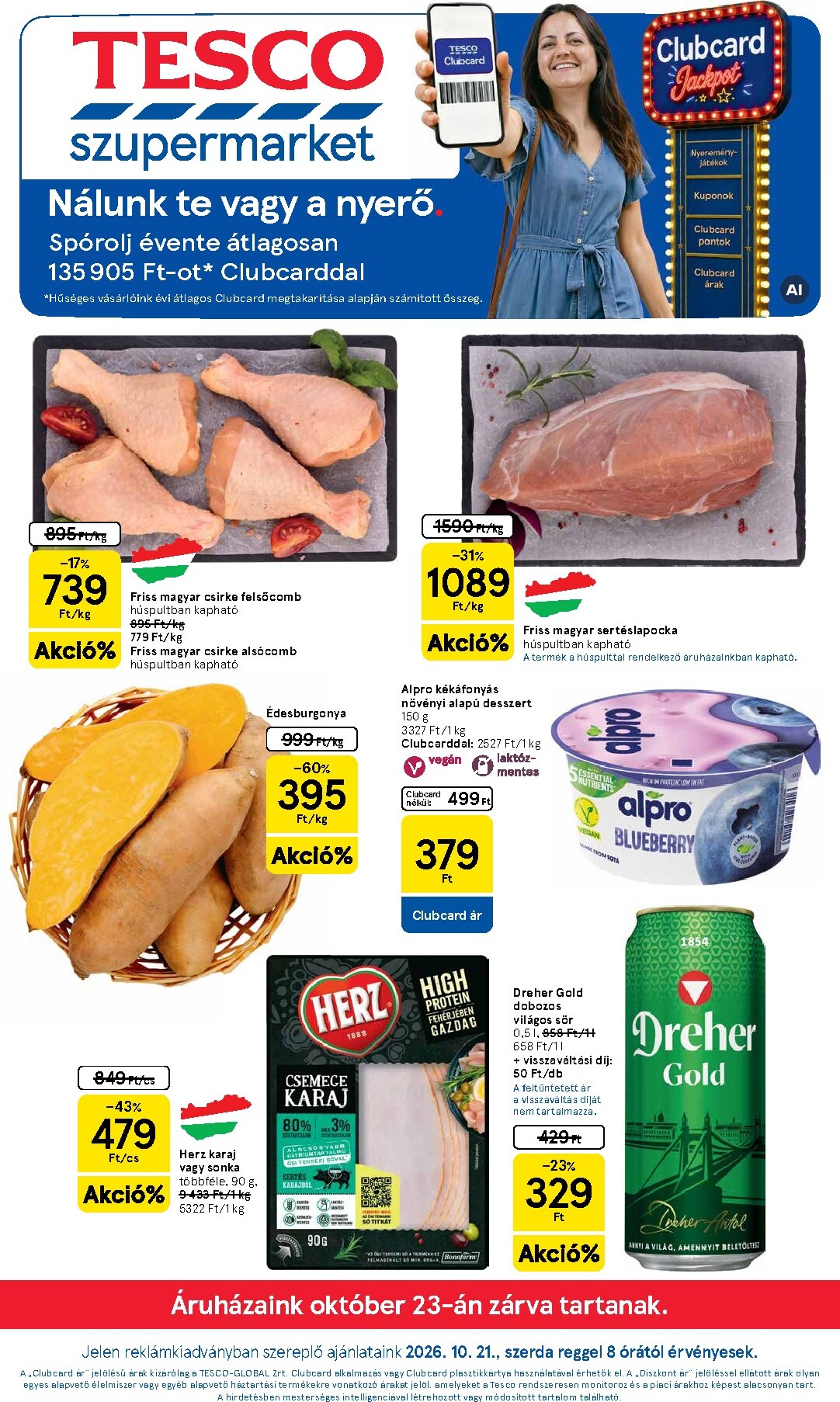 A jövőbeli Tesco szupermarket akciós újság szerdától 2026.10.21.-tól szerdától 2026.10.28.-ig érvényes.