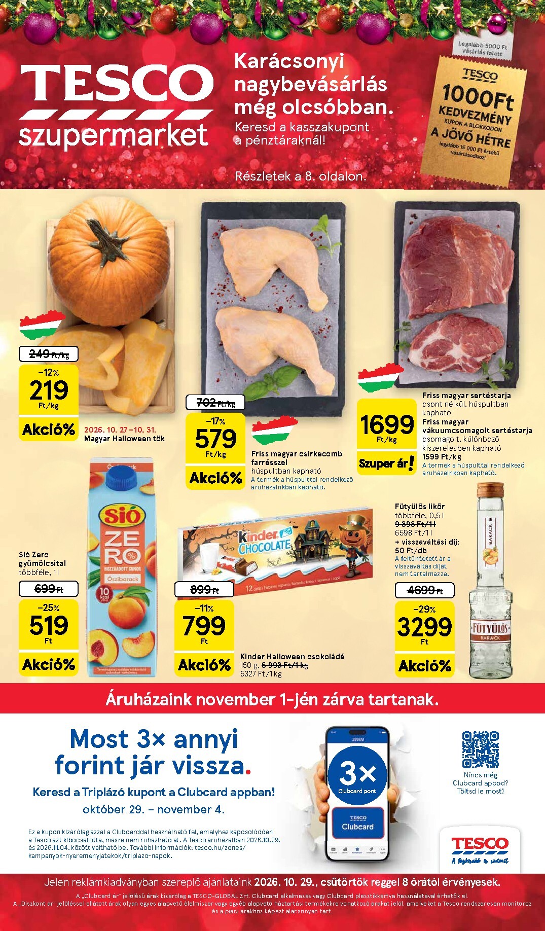 A jövőbeli Tesco szupermarket akciós újság csütörtöktől 2026.10.29.-tól szerdától 2026.11.04.-ig érvényes.