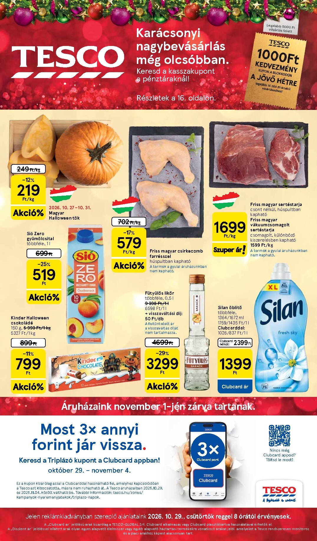 A jövőbeli Tesco akciós újság csütörtöktől 2026.10.29.-tól szerdától 2026.11.04.-ig érvényes.