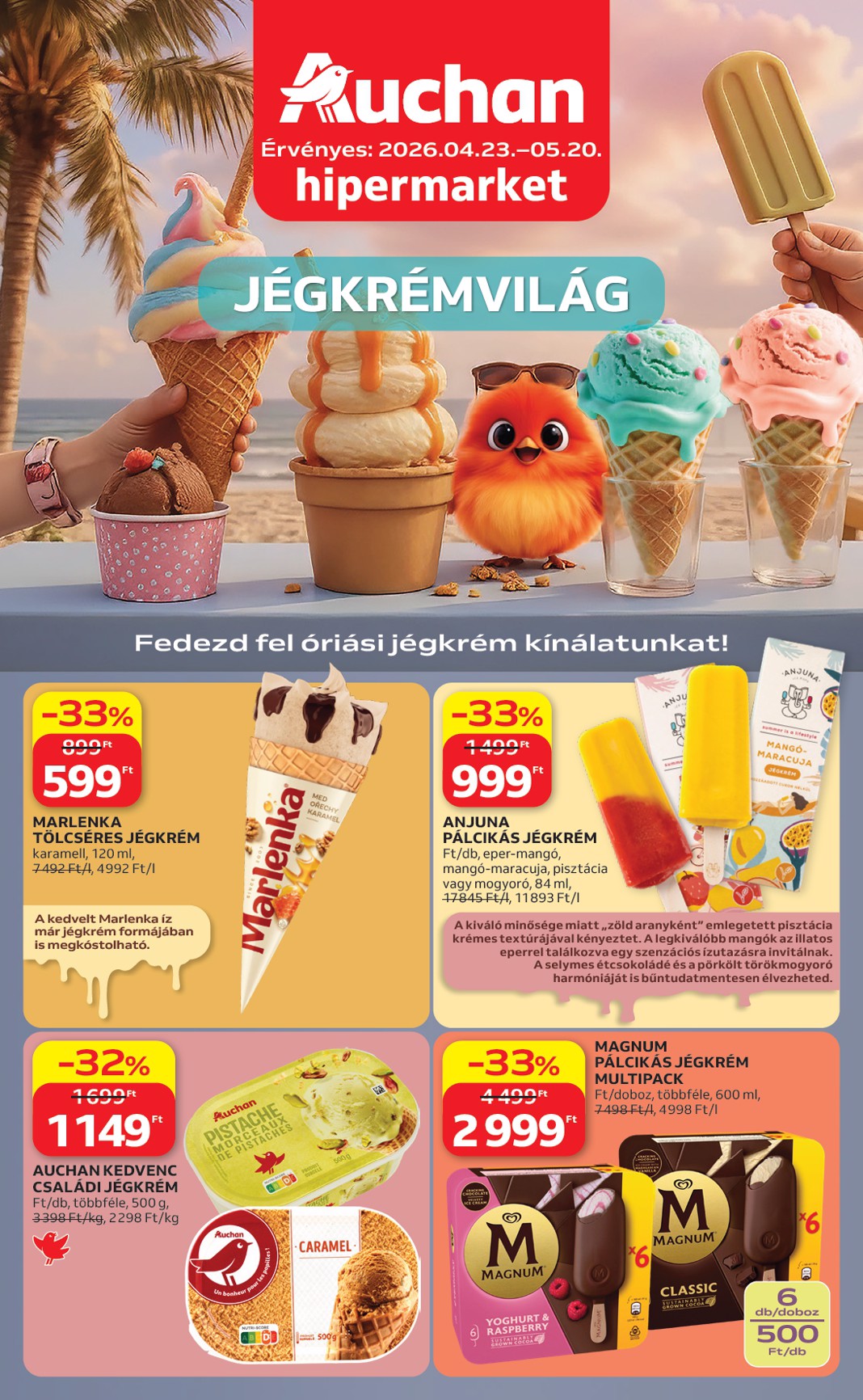 A jövőbeli Auchan - Jégkrém ajánlataink akciós újság csütörtöktől 2026.04.23.-tól szerdától 2026.05.20.-ig érvényes.