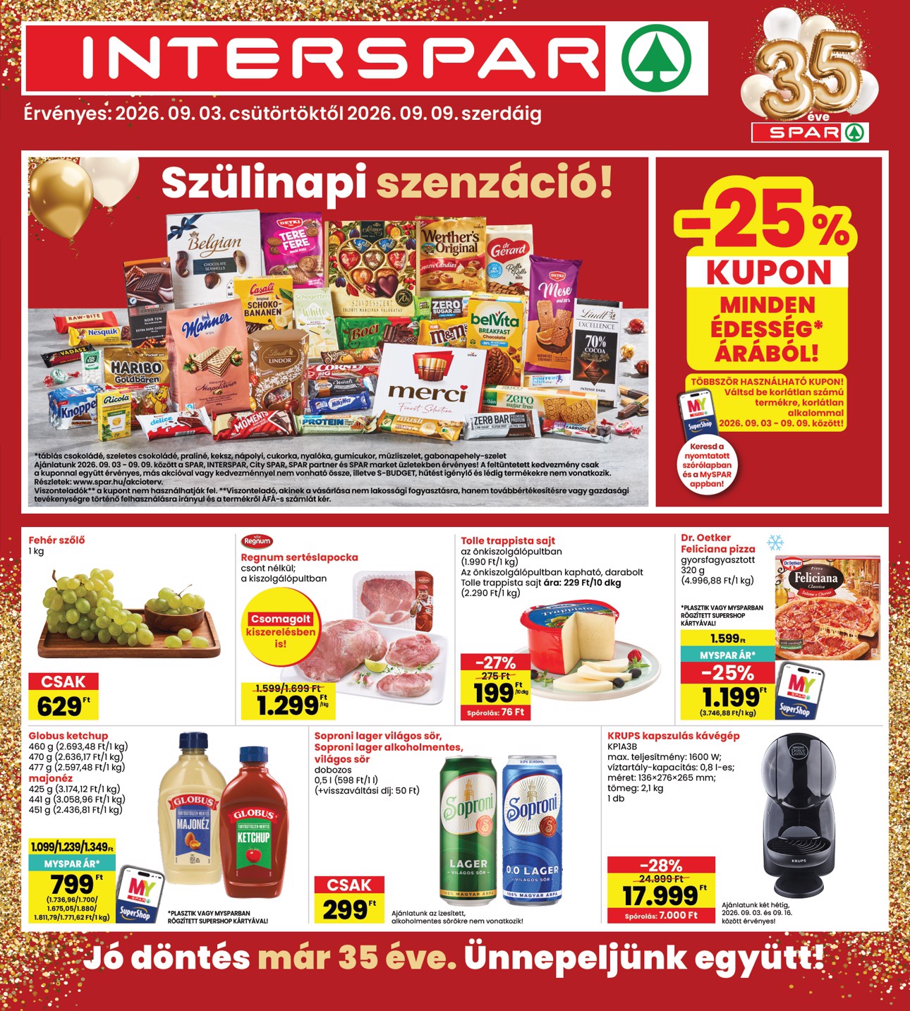 A jövőbeli INTERSPAR akciós újság csütörtöktől 2026.09.03.-tól szerdától 2026.09.09.-ig érvényes.