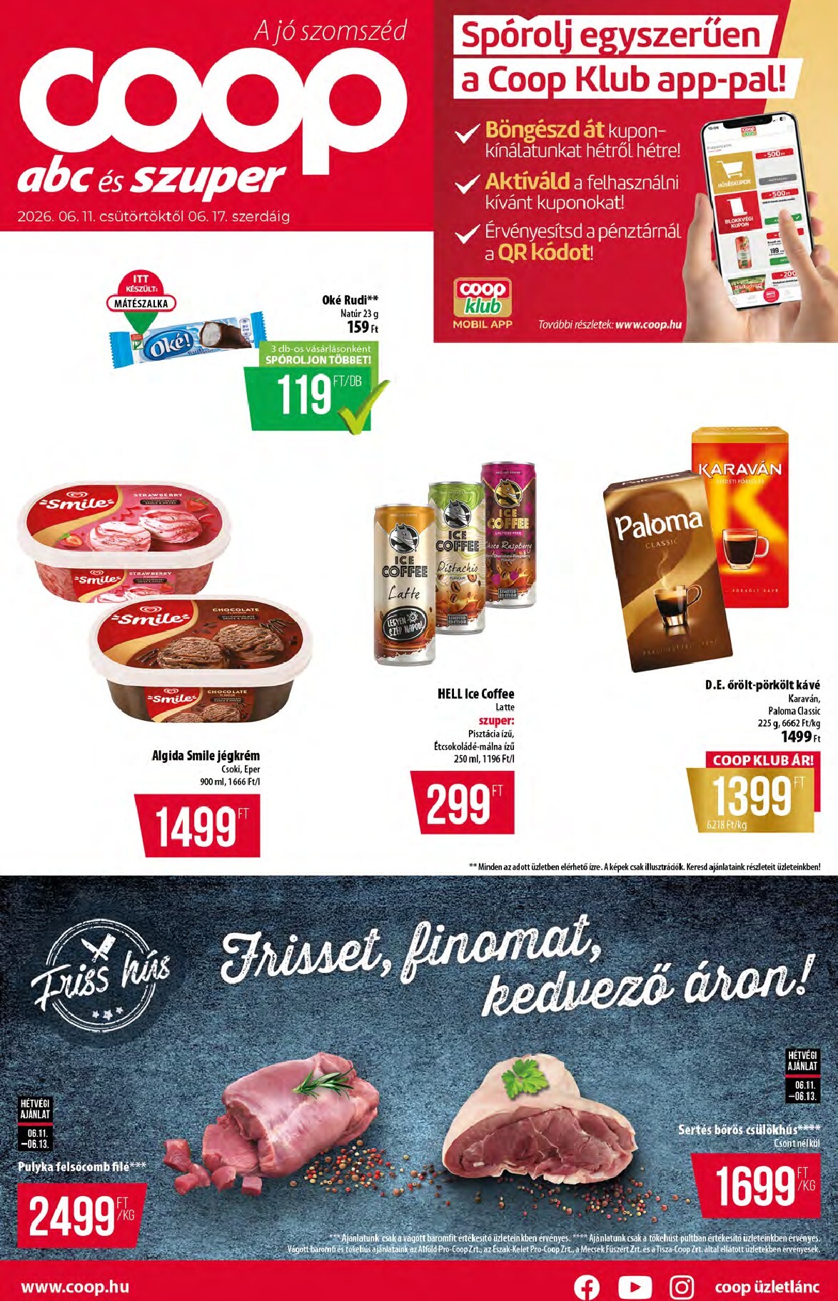 A jövőbeli Coop - Abc-Szuper akciós újság csütörtöktől 2026.06.11.-tól szerdától 2026.06.17.-ig érvényes.