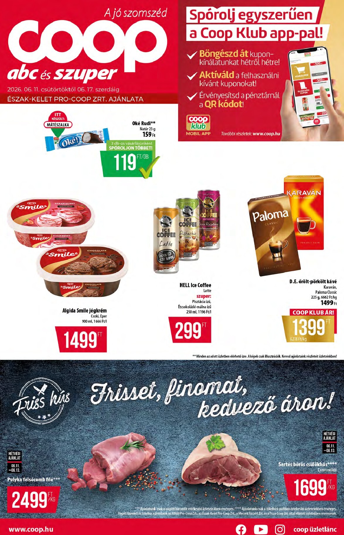 A jövőbeli Coop - Abc-Szuper Észak-Kelet akciós újság csütörtöktől 2026.06.11.-tól szerdától 2026.06.17.-ig érvényes.