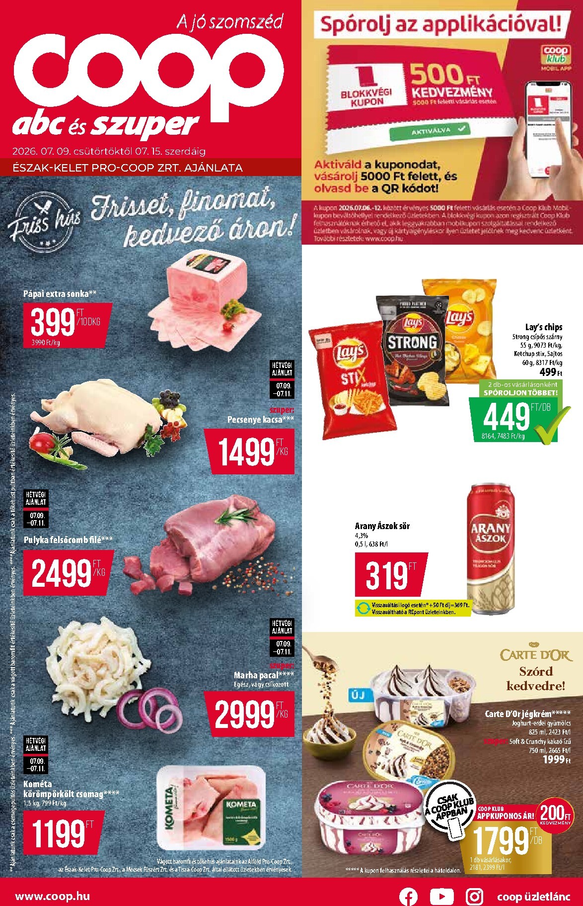A jövőbeli Coop - Abc Szuper Észak-Kelet akciós újság csütörtöktől 2026.07.09.-tól szerdától 2026.07.15.-ig érvényes.