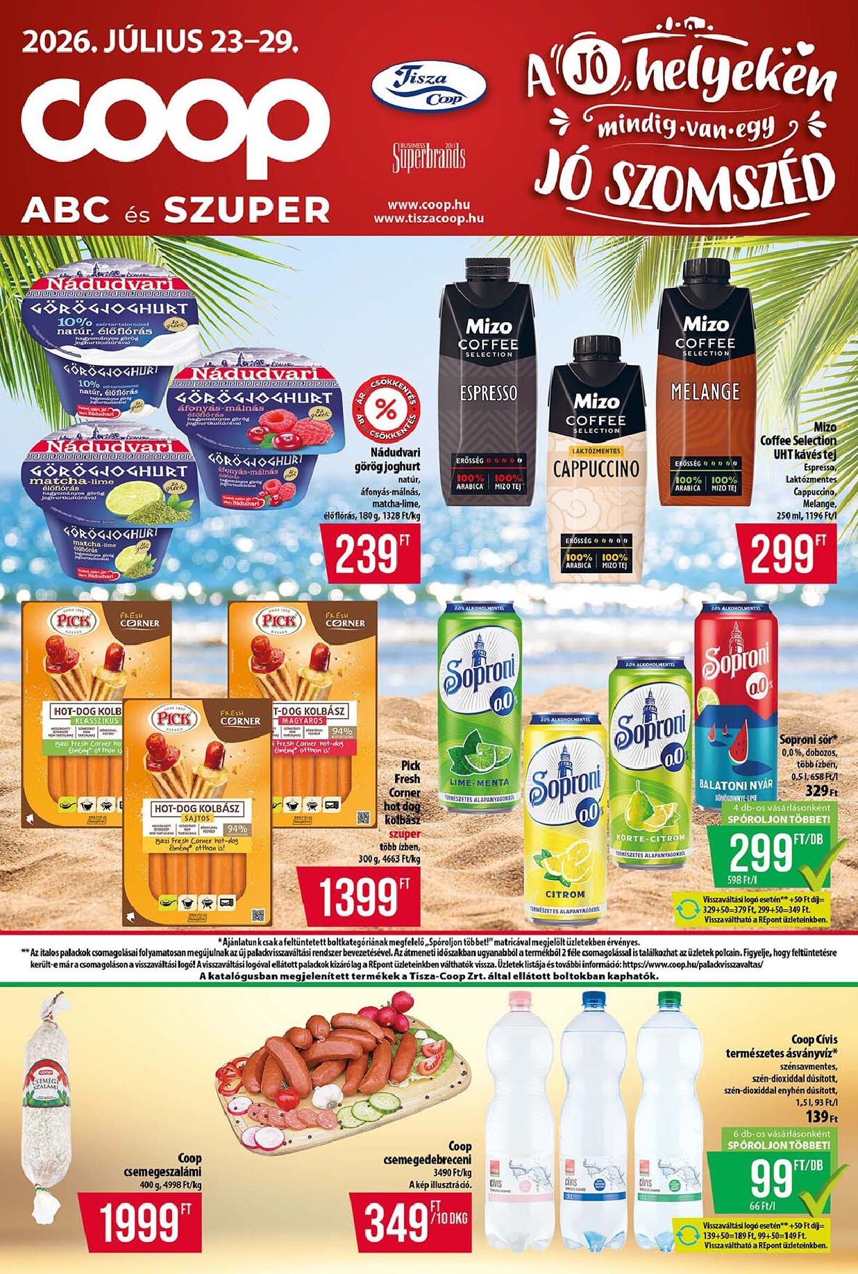 A jövőbeli Coop - Tisza - Abc-Szuper akciós újság csütörtöktől 2026.07.23.-tól szerdától 2026.07.29.-ig érvényes.