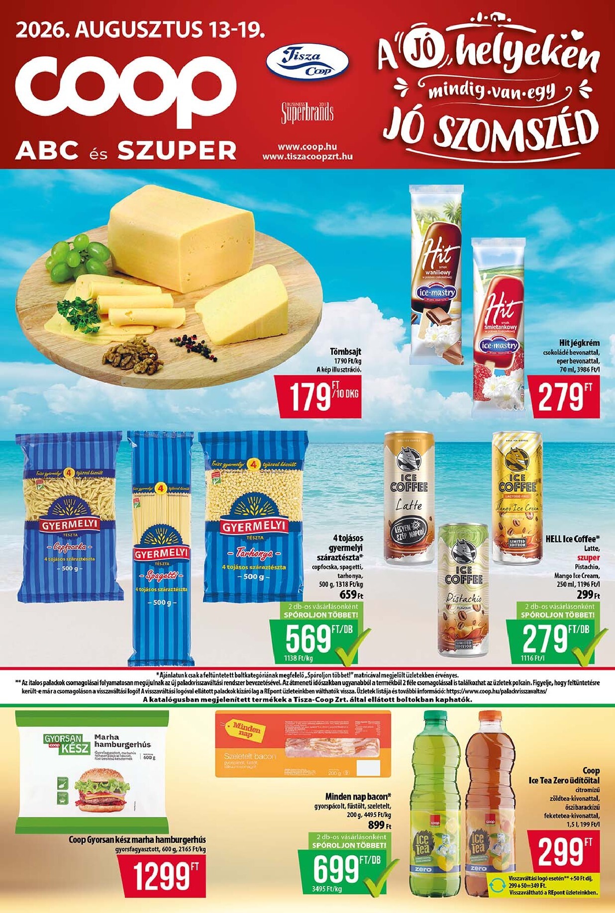 A jövőbeli Coop - Tisza - Abc-Szuper akciós újság csütörtöktől 2026.08.13.-tól szerdától 2026.08.19.-ig érvényes.