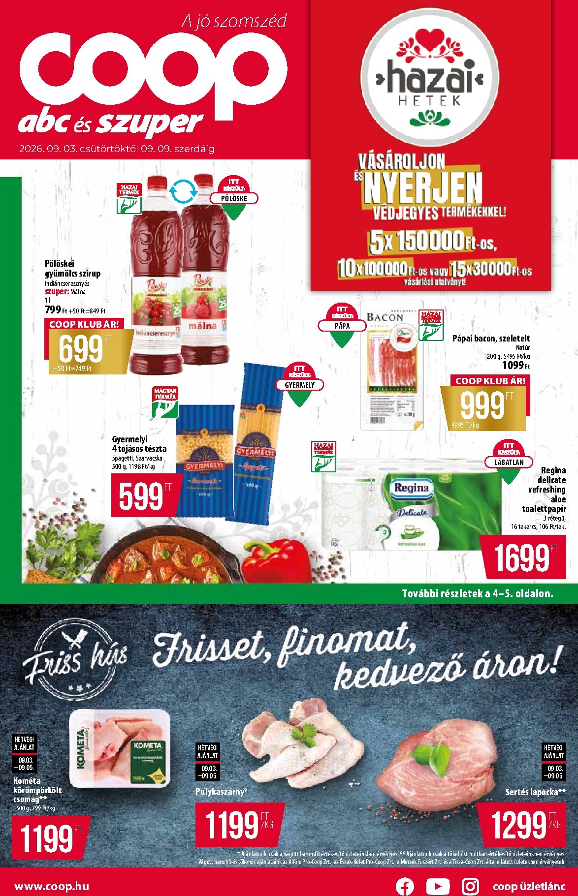A jövőbeli Coop - Abc-Szuper akciós újság csütörtöktől 2026.09.03.-tól szerdától 2026.09.09.-ig érvényes.