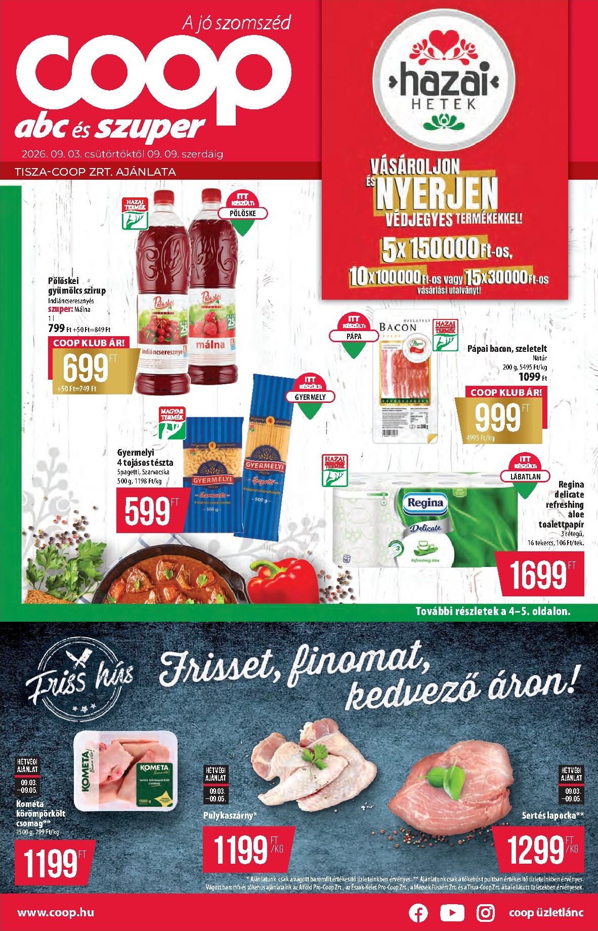 A jövőbeli Coop - Tisza - Abc-Szuper akciós újság csütörtöktől 2026.09.03.-tól szerdától 2026.09.09.-ig érvényes.