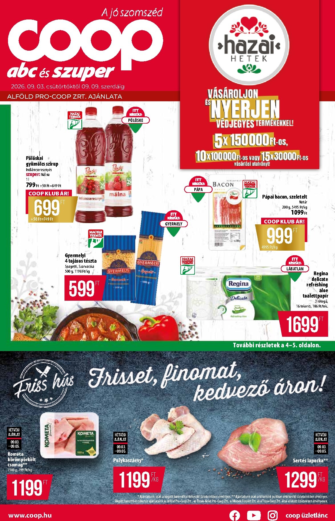 A jövőbeli Coop - Alföld - Abc-Szuper akciós újság csütörtöktől 2026.09.03.-tól szerdától 2026.09.09.-ig érvényes.