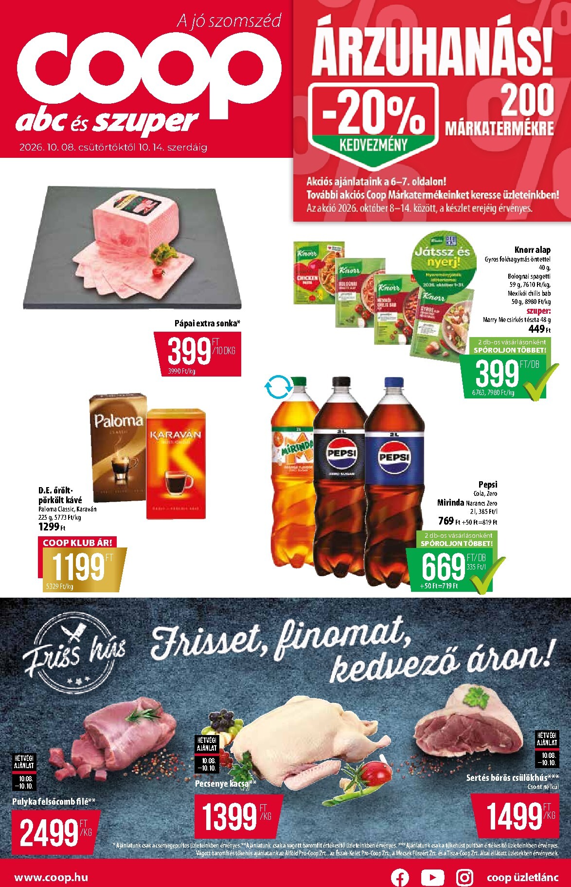 A jövőbeli Coop - Abc-Szuper akciós újság csütörtöktől 2026.10.08.-tól szerdától 2026.10.14.-ig érvényes.