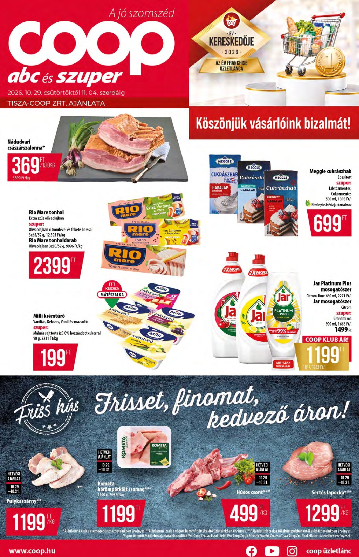 A jövőbeli Coop - Tisza akciós újság csütörtöktől 2026.10.29.-tól szerdától 2026.11.04.-ig érvényes.