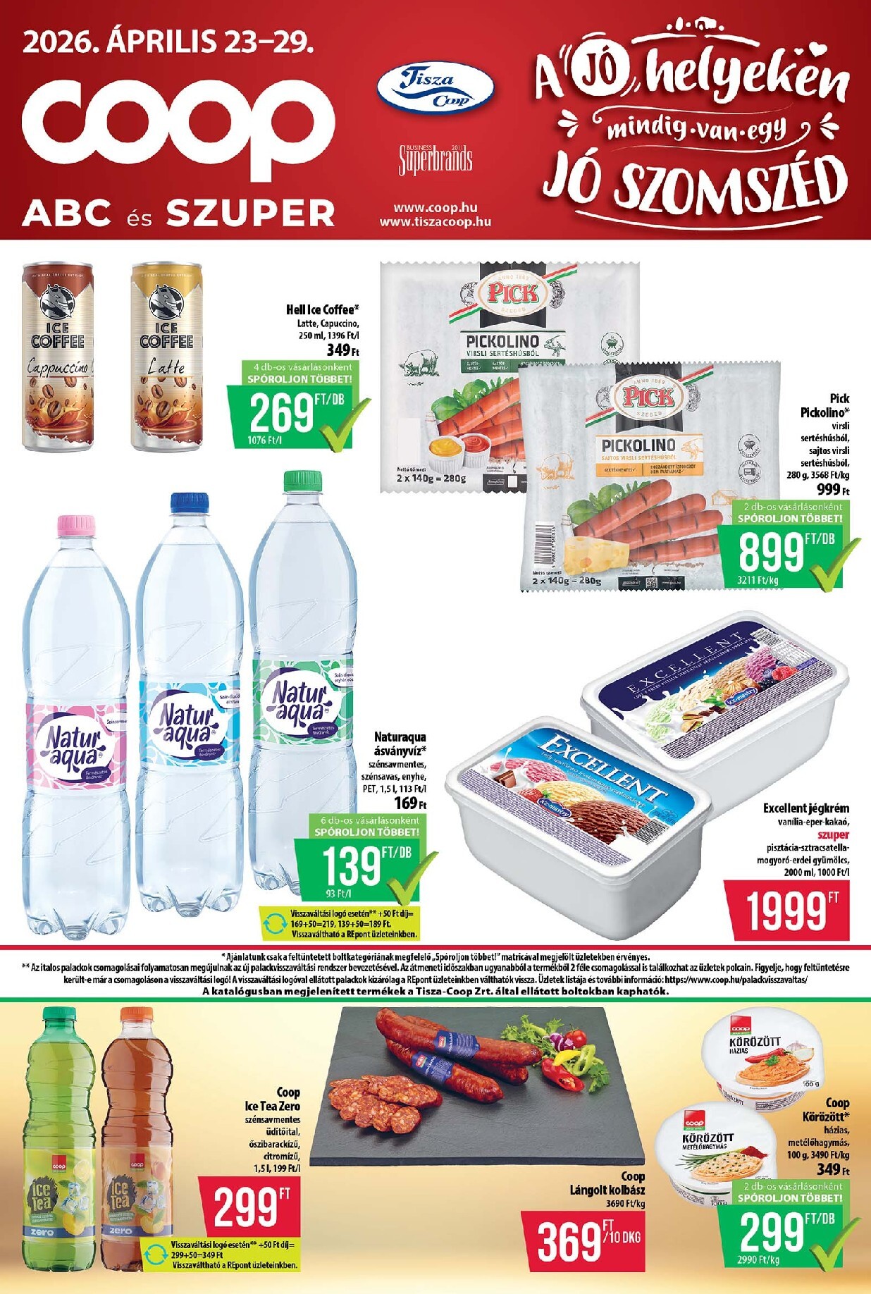 A jövőbeli Coop - Tisza - Abc-Szuper akciós újság csütörtöktől 2026.04.23.-tól szerdától 2026.04.29.-ig érvényes.