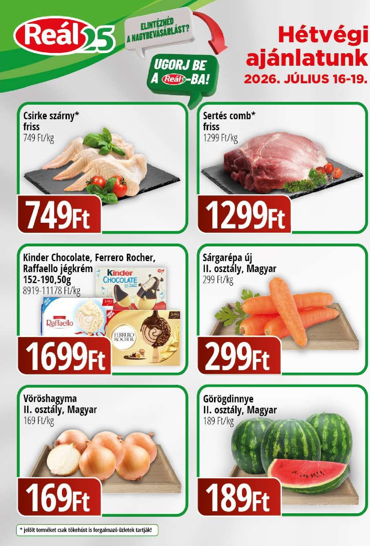 A jövőbeli Reál - Pest akciós újság csütörtöktől 2026.07.16.-tól vasárnaptól 2026.07.19.-ig érvényes.