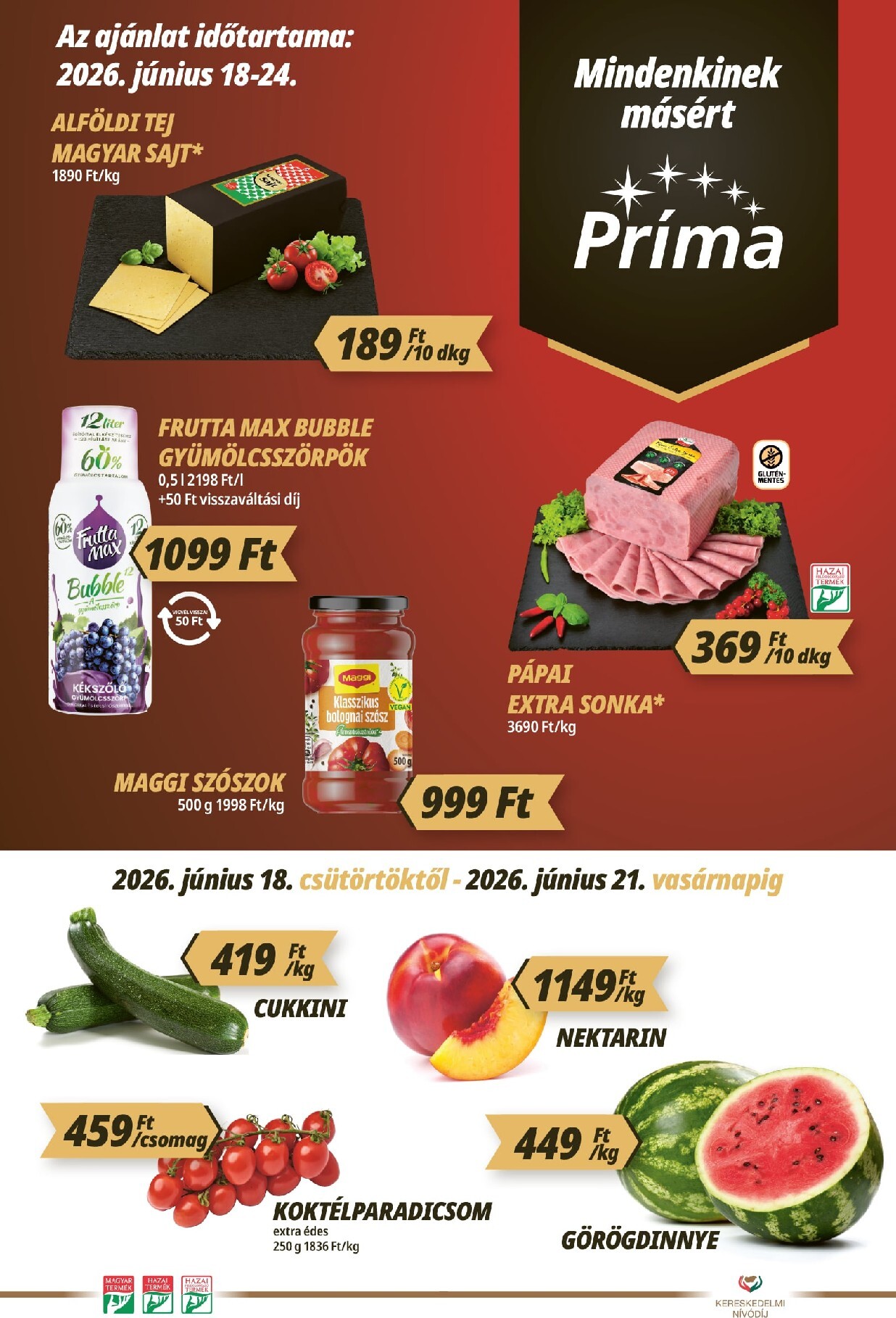 A jövőbeli Príma akciós újság csütörtöktől 2026.06.18.-tól szerdától 2026.06.24.-ig érvényes.