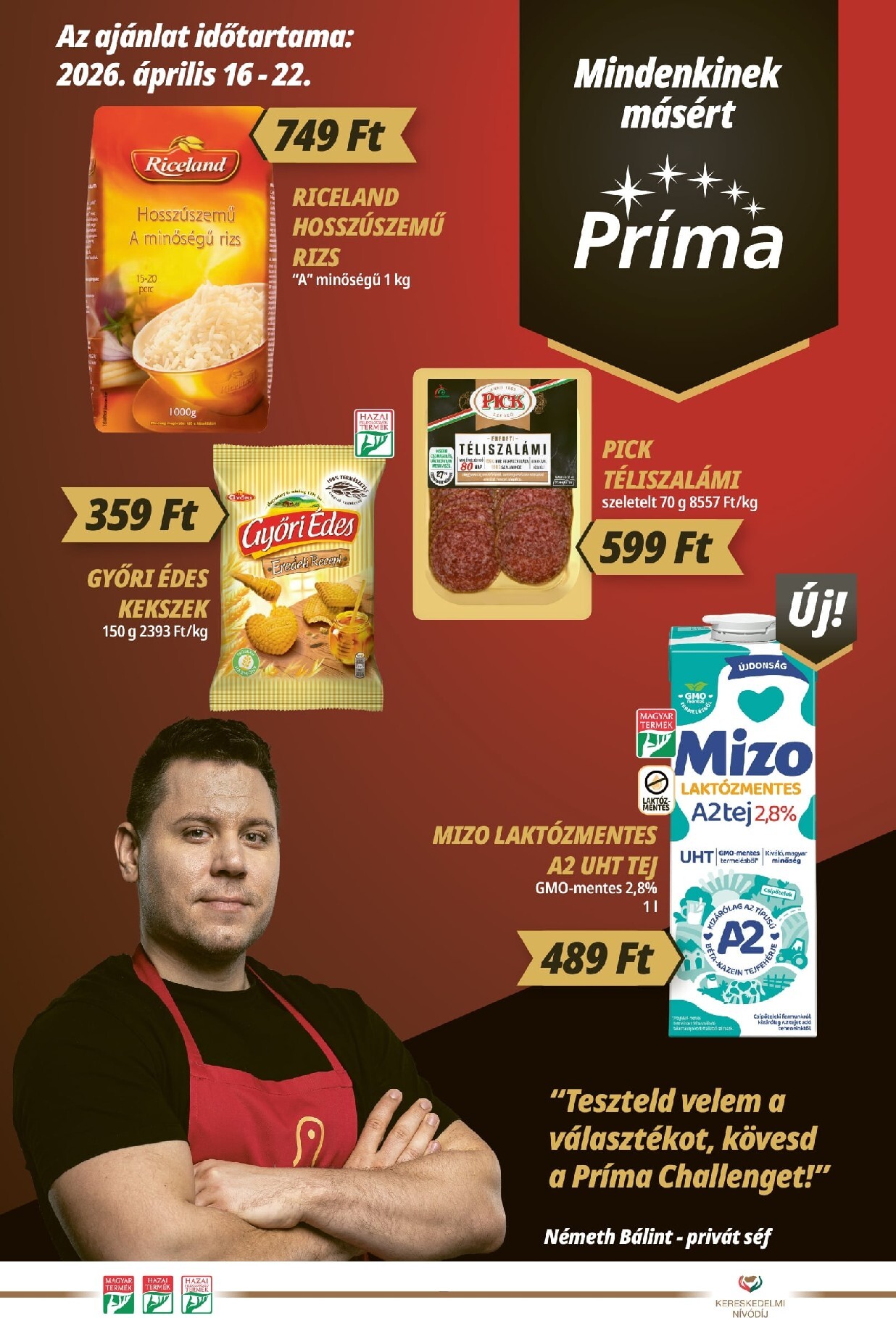 A jövőbeli Príma akciós újság csütörtöktől 2026.04.16.-tól szerdától 2026.04.22.-ig érvényes.