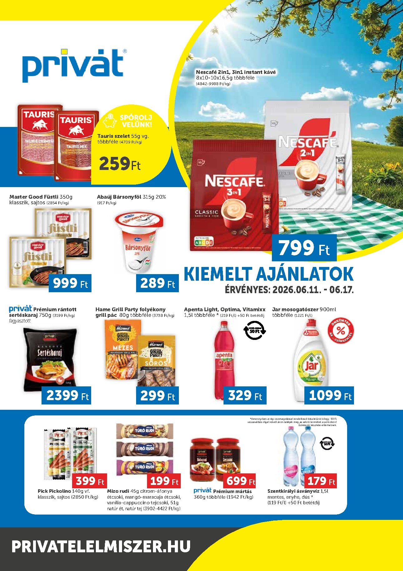 A jövőbeli Privát - Bács-Kiskun, Békés, Csongrád-Csanád, Tolna, Baranya, Somogy vármegye akciós újság csütörtöktől 2026.06.11.-tól szerdától 2026.06.17.-ig érvényes.