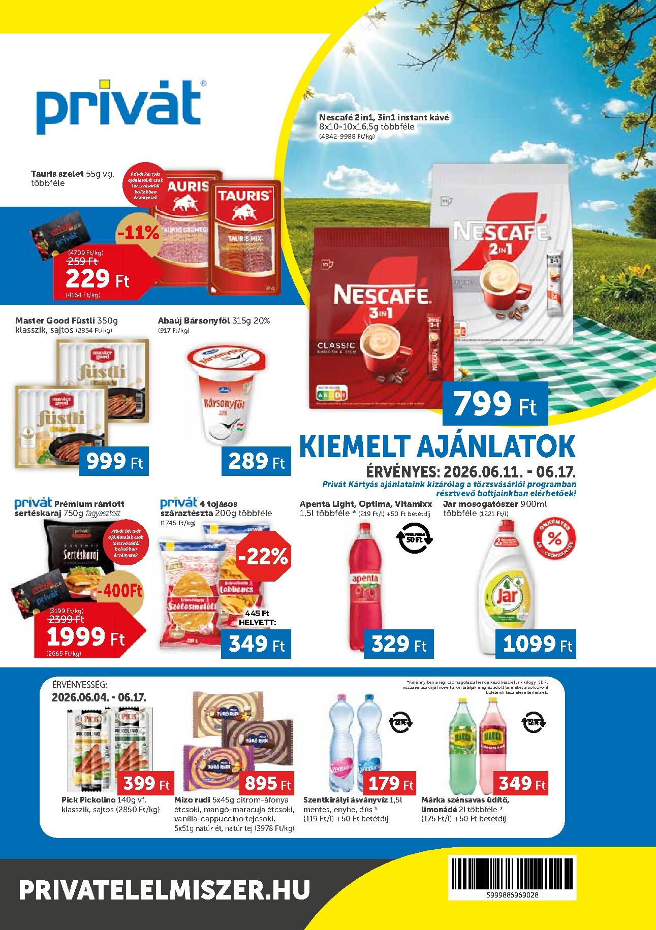 A jövőbeli Privát akciós újság csütörtöktől 2026.06.11.-tól szerdától 2026.06.17.-ig érvényes.