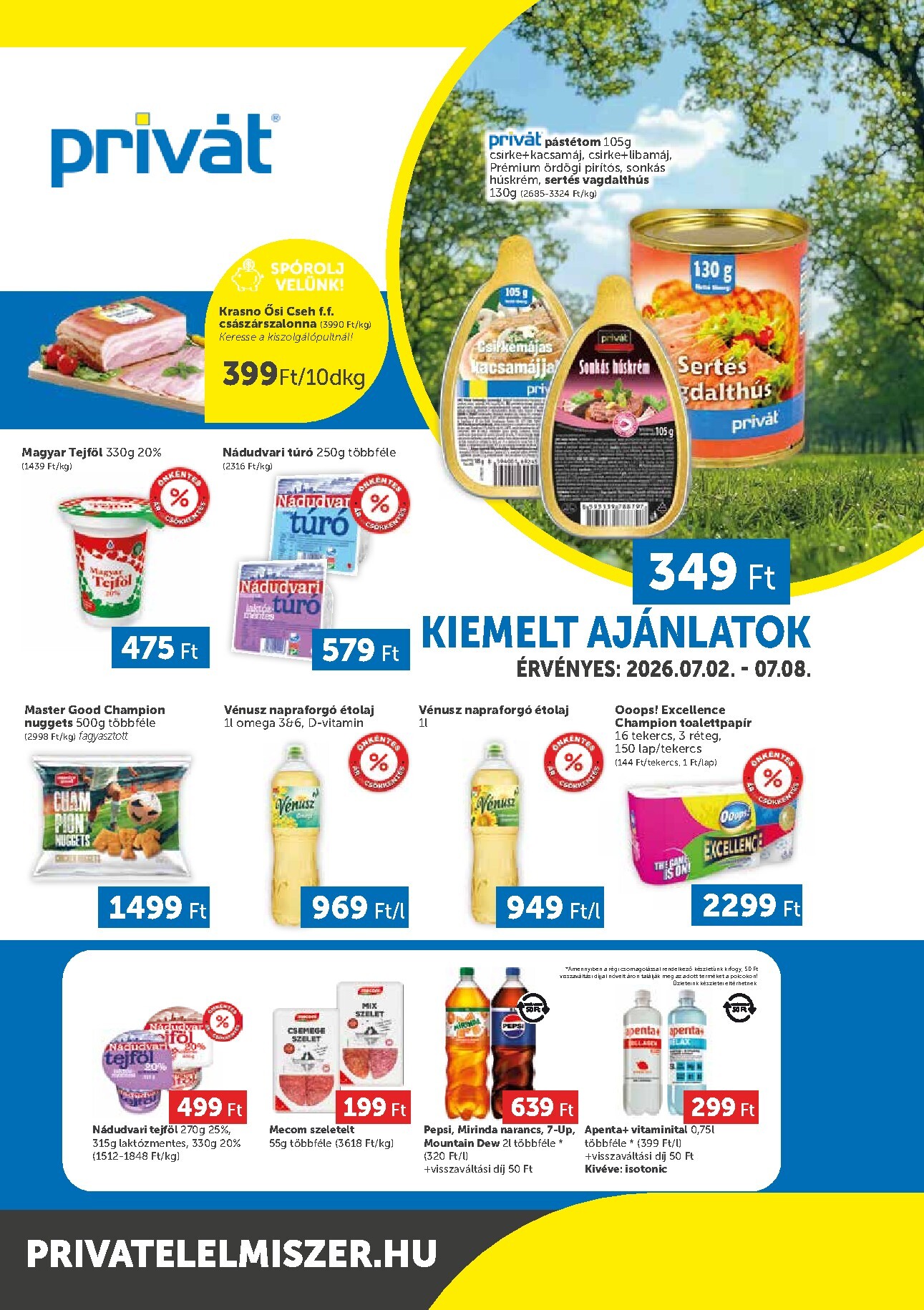 A jövőbeli Privát - Bács-Kiskun, Békés, Csongrád-Csanád, Tolna, Baranya, Somogy vármegye akciós újság csütörtöktől 2026.07.02.-tól szerdától 2026.07.08.-ig érvényes.