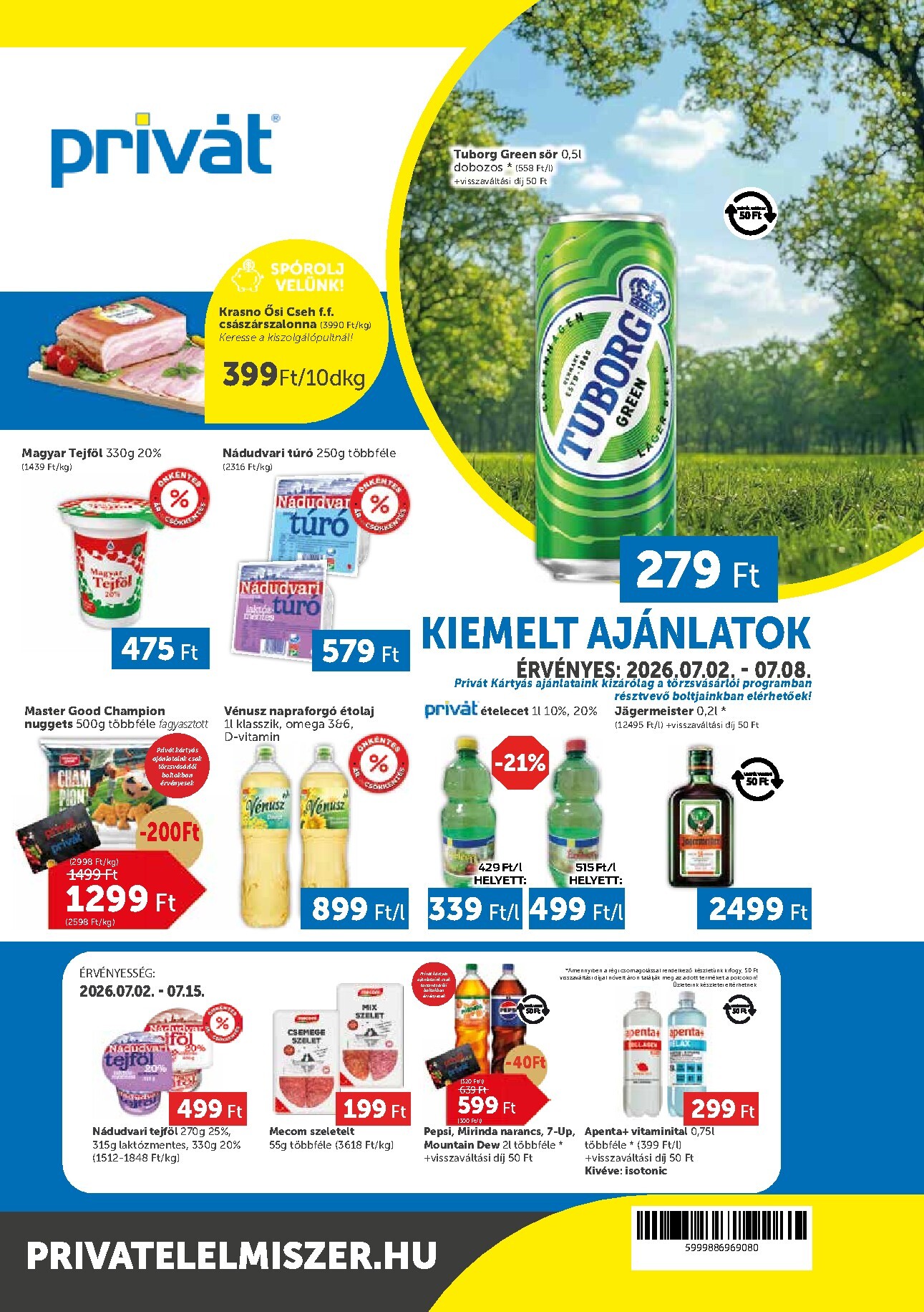 A jövőbeli Privát akciós újság csütörtöktől 2026.07.02.-tól szerdától 2026.07.08.-ig érvényes.