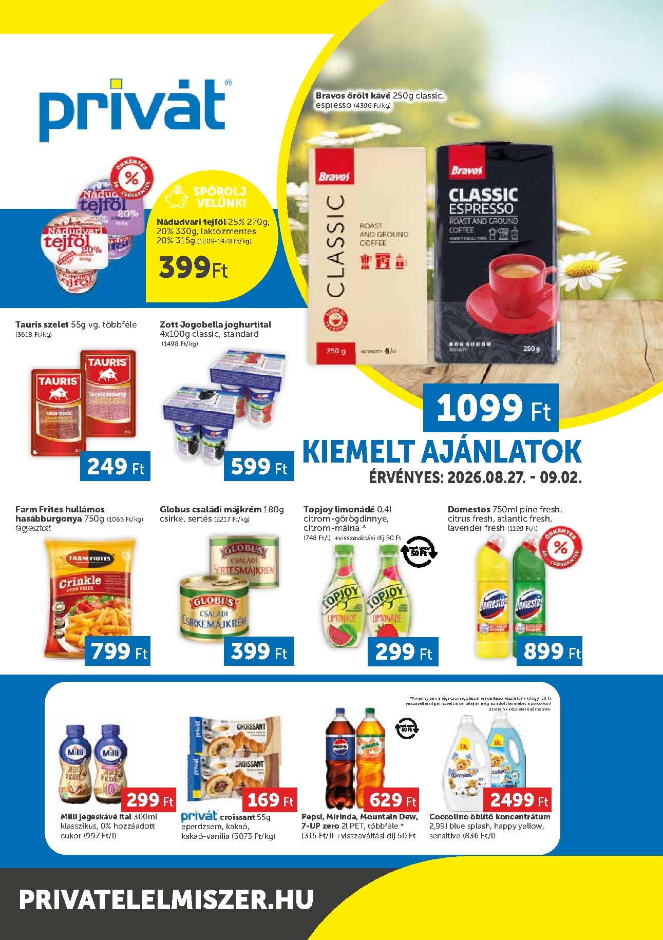 A jövőbeli Privát - Bács-Kiskun, Békés, Csongrád-Csanád, Tolna, Baranya, Somogy vármegye akciós újság csütörtöktől 2026.08.27.-tól szerdától 2026.09.02.-ig érvényes.