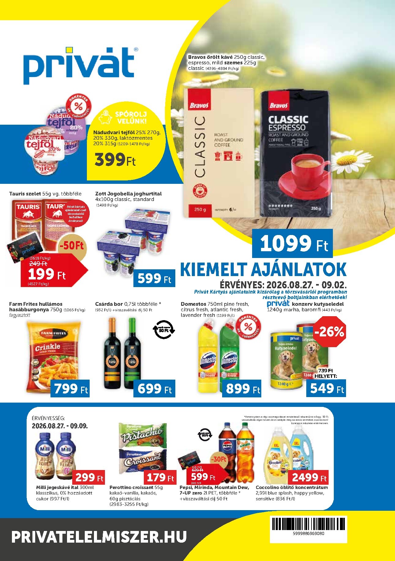 A jövőbeli Privát akciós újság csütörtöktől 2026.08.27.-tól szerdától 2026.09.02.-ig érvényes.