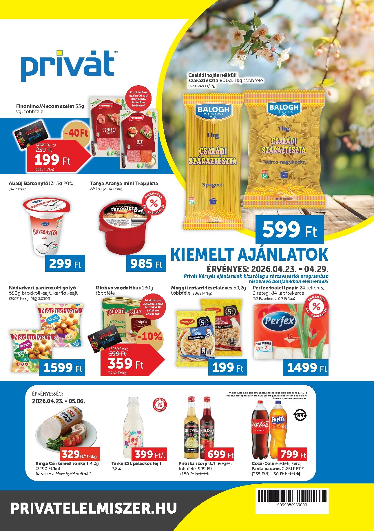 A jövőbeli Privát akciós újság csütörtöktől 2026.04.23.-tól szerdától 2026.04.29.-ig érvényes.