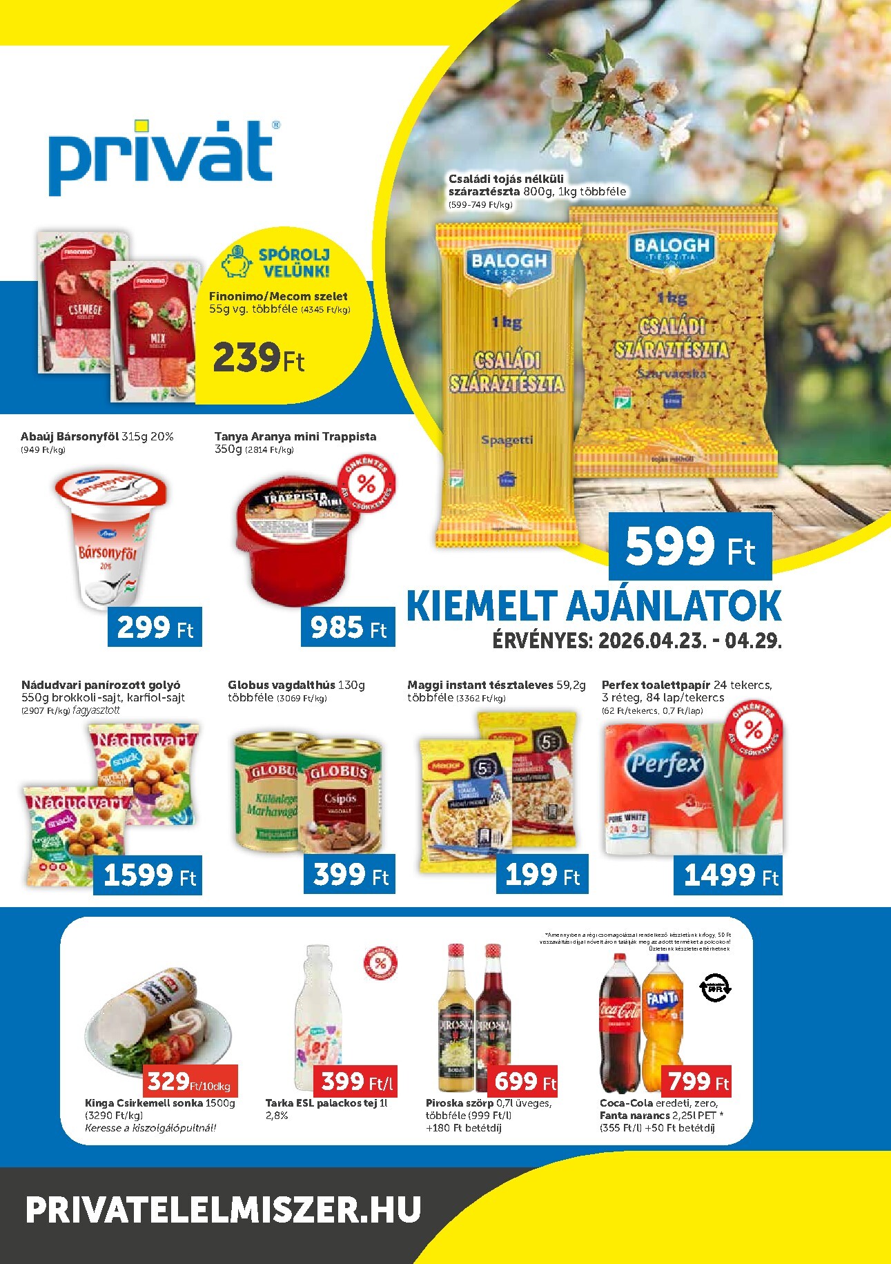 A jövőbeli Privát - Bács-Kiskun, Békés, Csongrád-Csanád, Tolna, Baranya, Somogy vármegye akciós újság csütörtöktől 2026.04.23.-tól szerdától 2026.04.29.-ig érvényes.