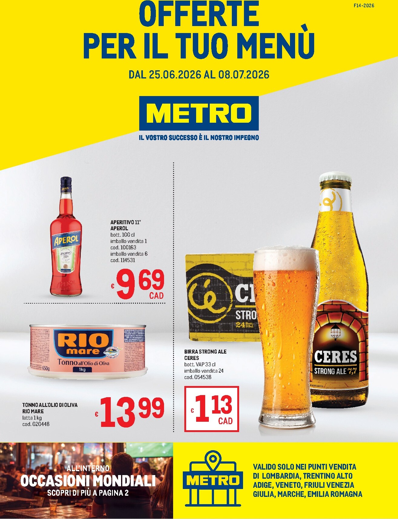 Volantino attuale di Metro - Offerte per il tuo menù - Lombardia, Trentino alto adige, Veneto, Friuli Venezia Giulia, Marche, Emilia Romagna valido dal giovedì 25/06/2026 al mercoledì 08/07/2026