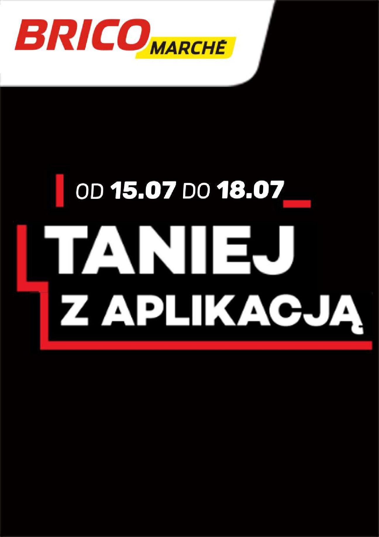 Nowa gazetka Bricomarché - Tanio z Aplikacją ważna od 15.07.2026 do 18.07.2026