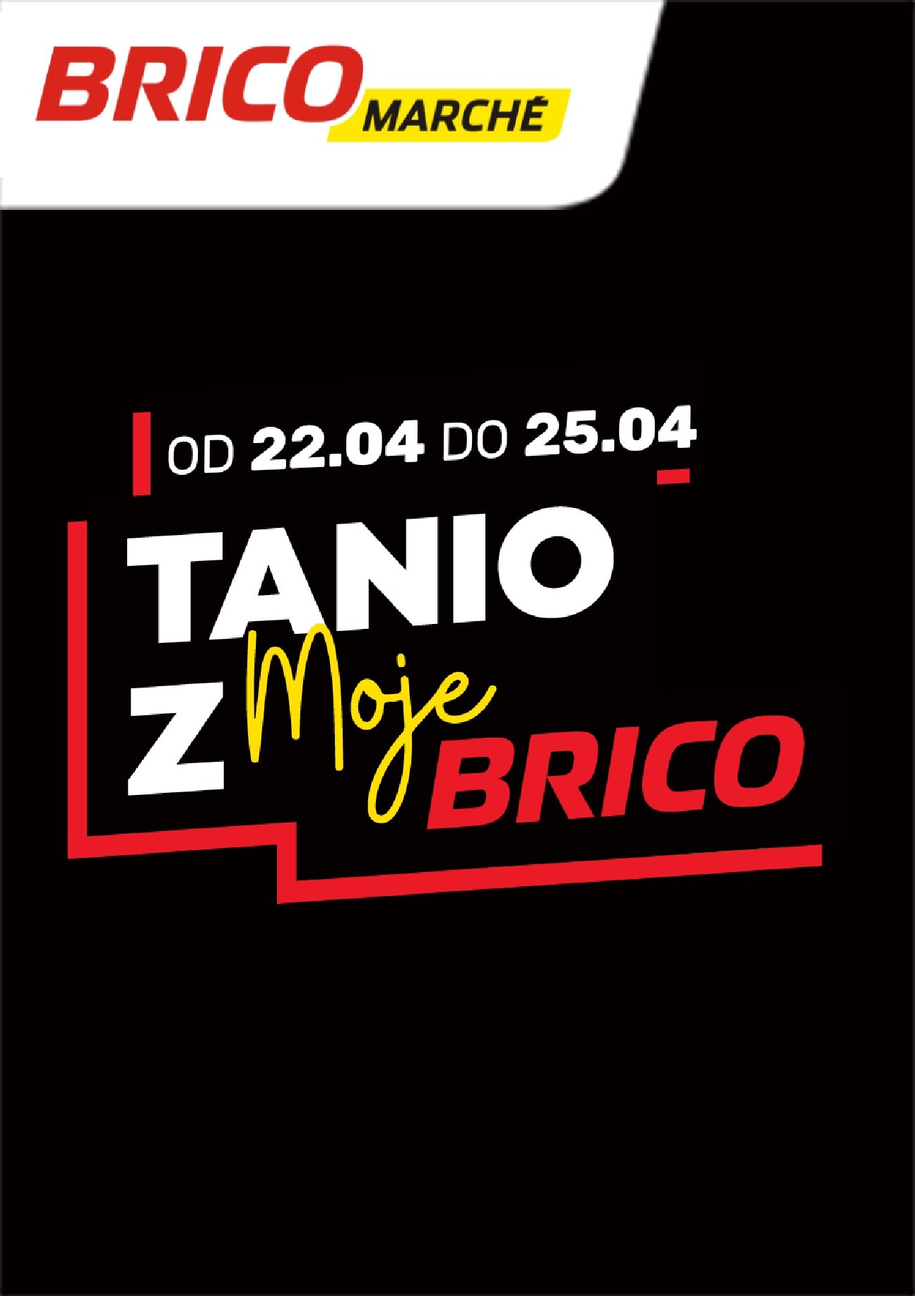 Nowa gazetka Bricomarché - Tanio z MojeBrico ważna od 22.04.2026 do 25.04.2026